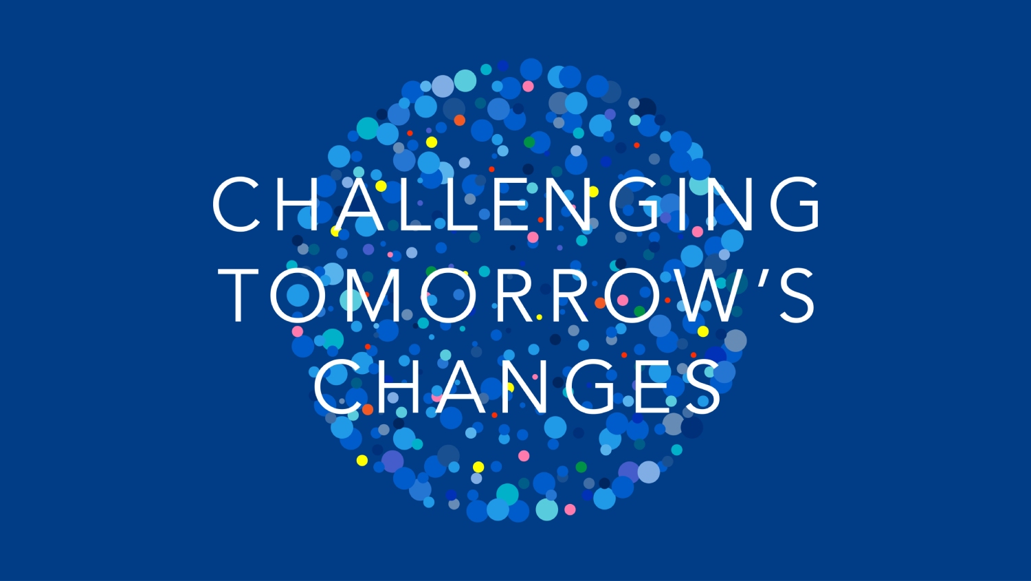 Challenging Tomorrow's Changes